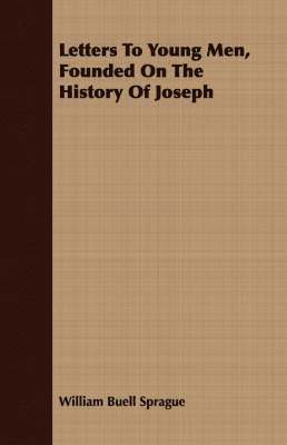 bokomslag Letters To Young Men, Founded On The History Of Joseph