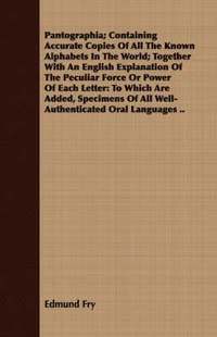 bokomslag Pantographia; Containing Accurate Copies Of All The Known Alphabets In The World; Together With An English Explanation Of The Peculiar Force Or Power Of Each Letter