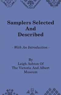bokomslag Samplers Selected And Described - With An Introduction By Leigh Ashton Of The Victoria And Albert Museum