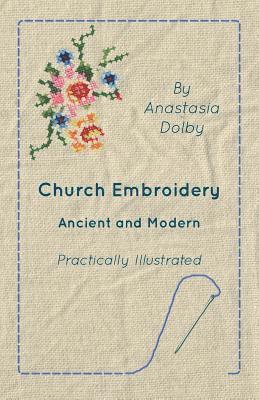 bokomslag Church Embroidery - Ancient And Modern - Practically Illustrated