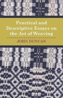 bokomslag Practical and Descriptive Essays on the Art of Weaving