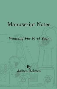 bokomslag Manuscript Notes - Weaving For First Year
