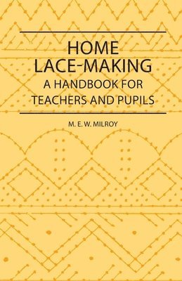 bokomslag Home Lace-Making - A Handbook For Teachers And Pupils