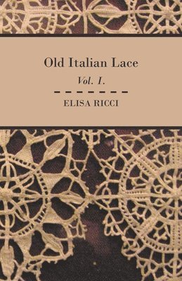 Elisa Ricci - Old Italian Lace - Vol. I., Häftad