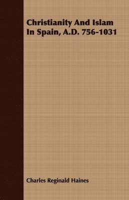 Christianity And Islam In Spain, A.D. 756-1031