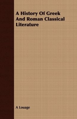 A History Of Greek And Roman Classical Literature 1