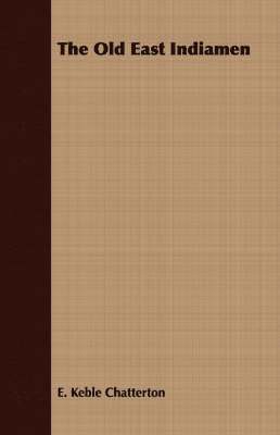 E. Keble Chatterton - Old East Indiamen, Häftad