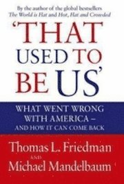 bokomslag That Used To Be Us: What Went Wrong with America - and How It Can Come Back