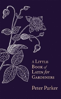 Peter Parker - Little Book of Latin for Gardeners, Inbunden