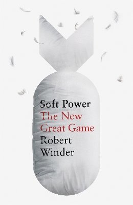 Robert Winder - Soft Power, Inbunden