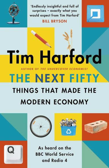 bokomslag Harford, T: Next Fifty Things that Made the Modern Economy
