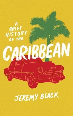 Jeremy Black - Brief History of the Caribbean, Häftad