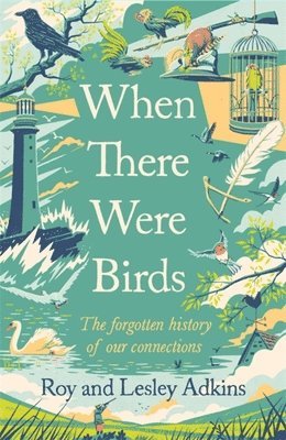 Roy Adkins, Lesley Adkins - When There Were Birds, Inbunden