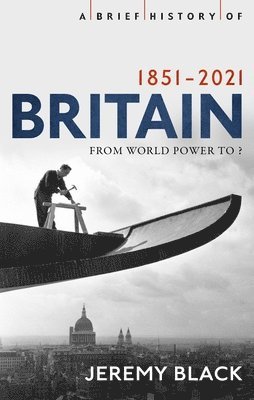 Jeremy Black - Brief History of Britain 1851-2021, Häftad