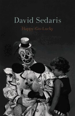 David Sedaris - Happy-Go-Lucky, Inbunden