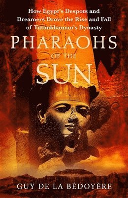 Guy de la Bédoyère - Pharaohs of the Sun, Inbunden