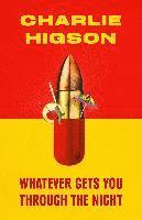 Charles Higson - Whatever Gets You Through the Night, Häftad