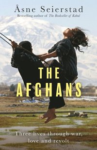 bokomslag The Afghans: Three lives through war, love and revolt