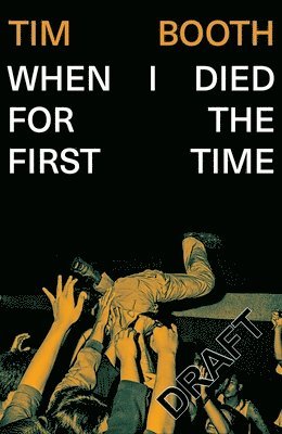 Tim Booth - When I Died for the First Time, Inbunden