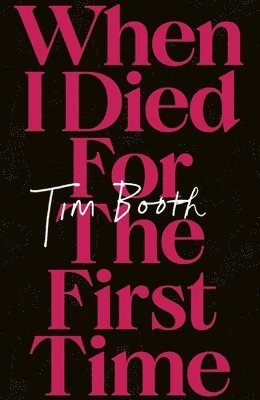 Tim Booth - When I Died for the First Time, Häftad