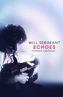 Will Sergeant - Echoes, Inbunden
