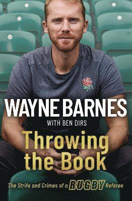 Wayne Barnes, Ben Dirs - Throwing the Book, Inbunden