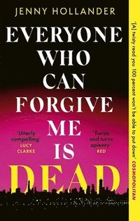 bokomslag Everyone Who Can Forgive Me is Dead: A thrilling, suspenseful and gripping psychological thriller with a jaw-dropping twist