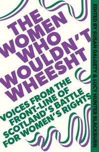 bokomslag The Women Who Wouldn't Wheesht