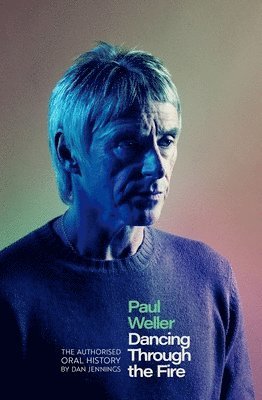 bokomslag Paul Weller: Dancing Through the Fire