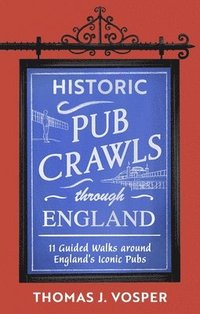 bokomslag Historic Pub Crawls Through England