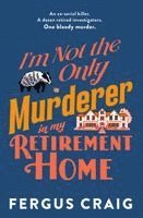 Fergus Craig - I'm Not the Only Murderer in My Retirement Home, Häftad