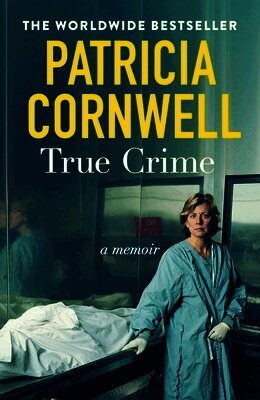 Patricia Cornwell - True Crime, Inbunden