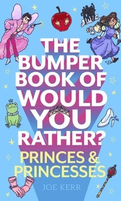 Joe Kerr - Bumper Book of Would You Rather?: Princes and Princesses Edition, Häftad