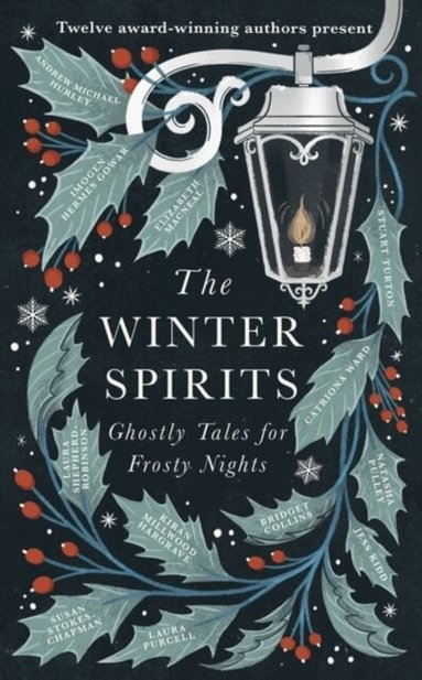 Bridget Collins, Imogen Hermes Gowar, Natasha Pulley, Jess Kidd, Andrew Michael Hurley, Elizabeth Macneal, Laura Purcell, Kiran Millwood Hargrave, Stuart Turton, Catriona Ward, Laura Shepherd-Robinson, Susan Stokes-Chapman - Winter Spirits, Inbunden
