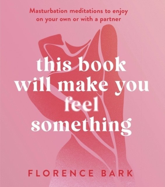Florence Bark - This Book Will Make You Feel Something, Häftad