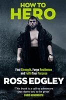 Ross Edgley - How to Hero, Inbunden