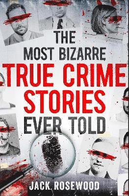 The Most Bizarre True Crime Stories Ever Told 1