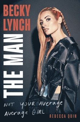 Becky Lynch: The Man 1