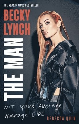 Rebecca Quin - Becky Lynch: The Man, Häftad
