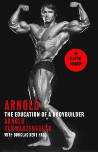 bokomslag Arnold: The Education Of A Bodybuilder