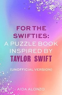 bokomslag For The Swifties: A Puzzle Book Inspired by Taylor Swift (Unofficial Version)