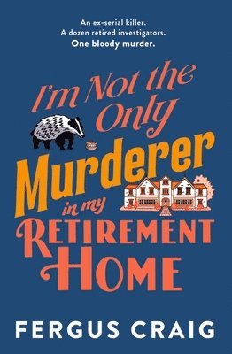 Fergus Craig - I'm Not the Only Murderer in My Retirement Home, Häftad