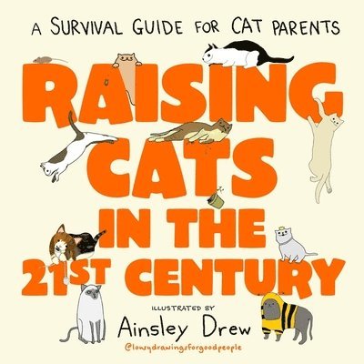Ainsley Drew - Raising Cats in the 21st Century, Inbunden