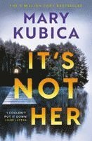 Mary Kubica - It's Not Her, Häftad