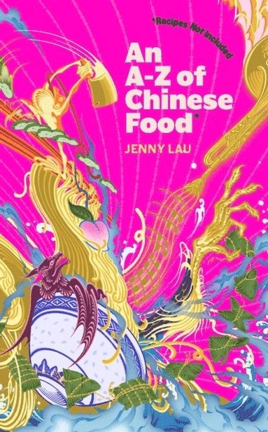 bokomslag An A-Z of Chinese Food (Recipes Not Included)