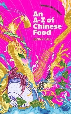 Jenny Lau - An A-Z of Chinese Food (Recipes Not Included), Häftad