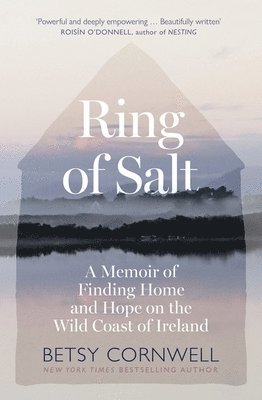 Ring of Salt: Finding home and hope on the Wild Coast of Ireland