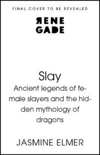 bokomslag Slay: Ancient legends of female slayers and the hidden mythology of dragons