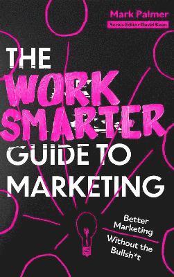 The Work Smarter Guide to Marketing 1