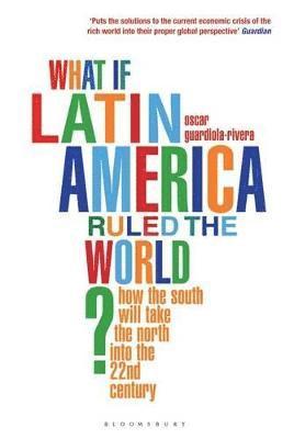 What if Latin America Ruled the World? 1